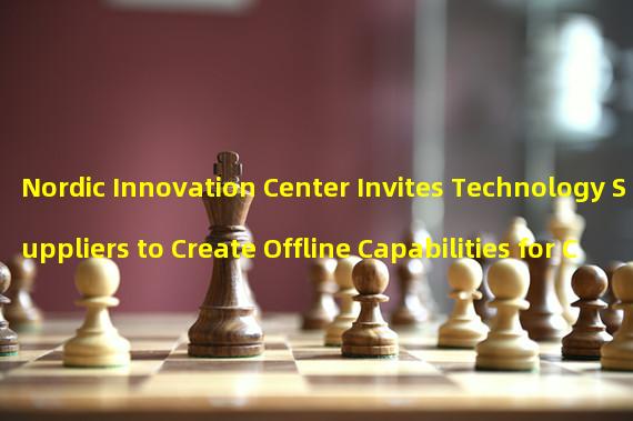 Nordic Innovation Center Invites Technology Suppliers to Create Offline Capabilities for CBDC
