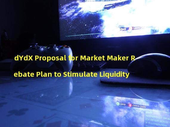 dYdX Proposal for Market Maker Rebate Plan to Stimulate Liquidity