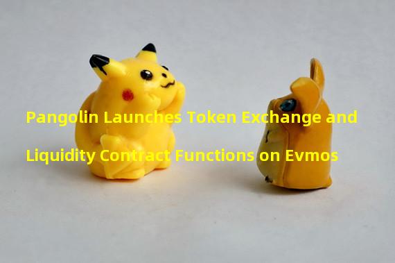 Pangolin Launches Token Exchange and Liquidity Contract Functions on Evmos