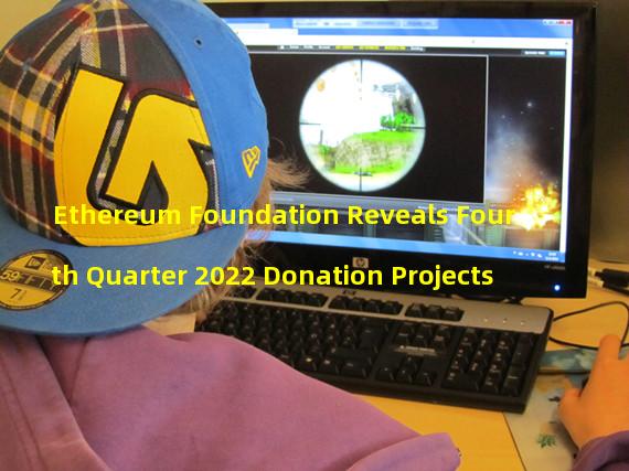 Ethereum Foundation Reveals Fourth Quarter 2022 Donation Projects
