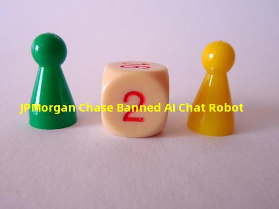 JPMorgan Chase Banned AI Chat Robot