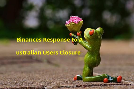 Binances Response to Australian Users Closure