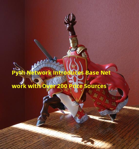 Pyth Network Introduces Base Network with Over 200 Price Sources