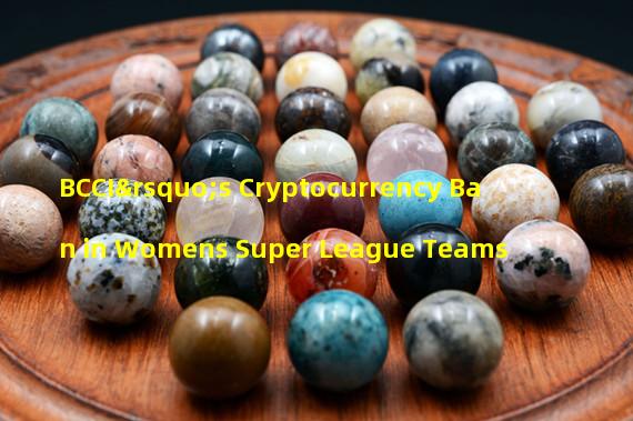 BCCI’s Cryptocurrency Ban in Womens Super League Teams