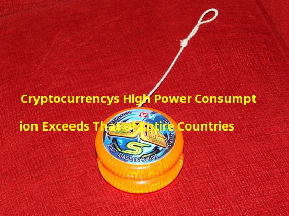 Cryptocurrencys High Power Consumption Exceeds That of Entire Countries