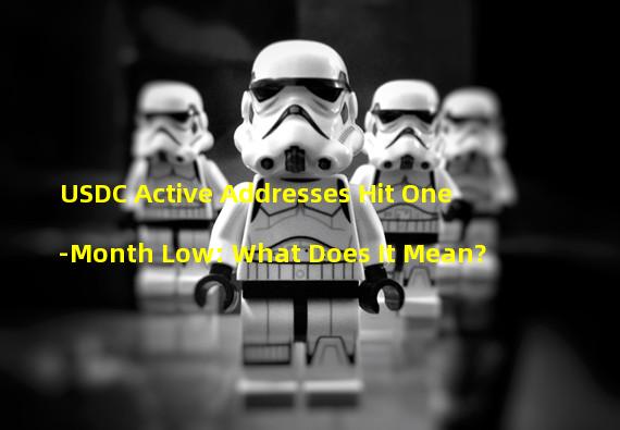 USDC Active Addresses Hit One-Month Low: What Does It Mean?