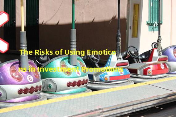 The Risks of Using Emoticons in Investment Promotions