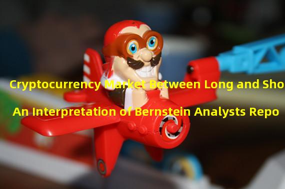 Cryptocurrency Market Between Long and Short: An Interpretation of Bernstein Analysts Reports