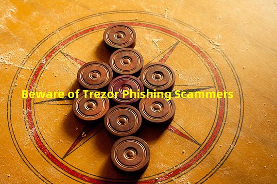 Beware of Trezor Phishing Scammers