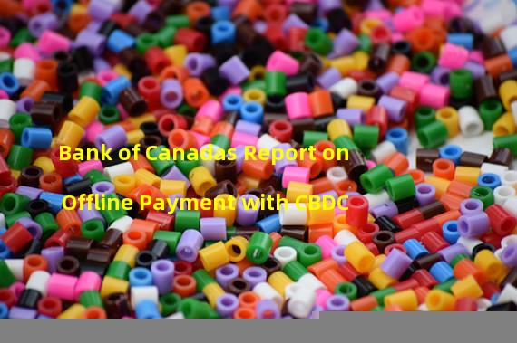 Bank of Canadas Report on Offline Payment with CBDC 
