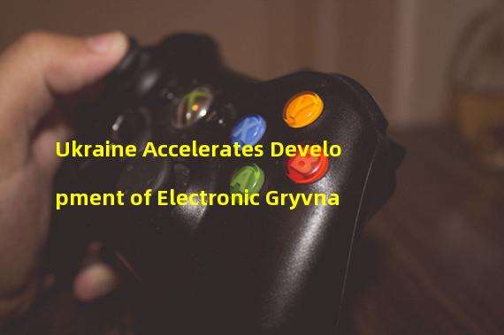 Ukraine Accelerates Development of Electronic Gryvna