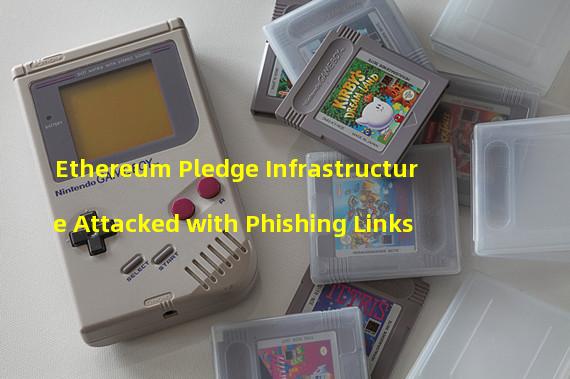 Ethereum Pledge Infrastructure Attacked with Phishing Links