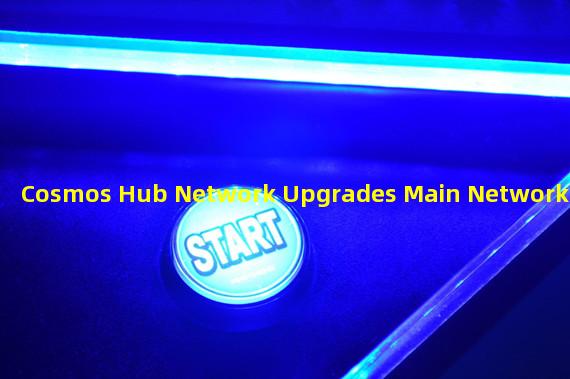 Cosmos Hub Network Upgrades Main Network Rho 