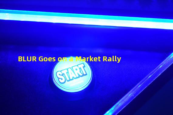 BLUR Goes on a Market Rally