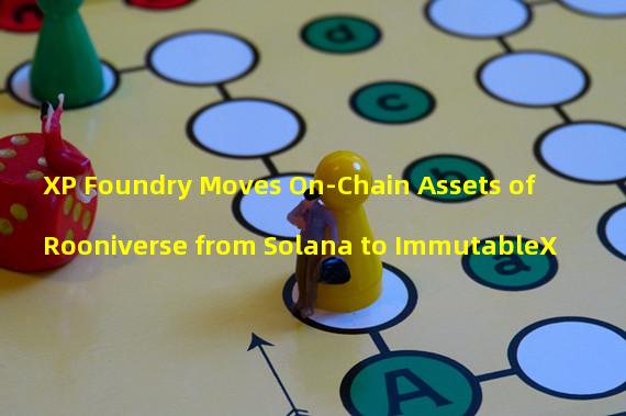XP Foundry Moves On-Chain Assets of Rooniverse from Solana to ImmutableX 