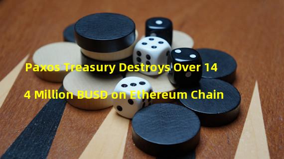 Paxos Treasury Destroys Over 144 Million BUSD on Ethereum Chain