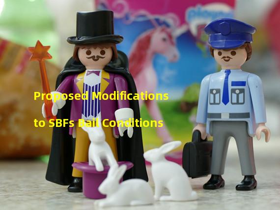 Proposed Modifications to SBFs Bail Conditions