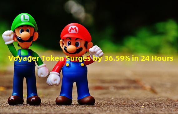 Voyager Token Surges by 36.59% in 24 Hours