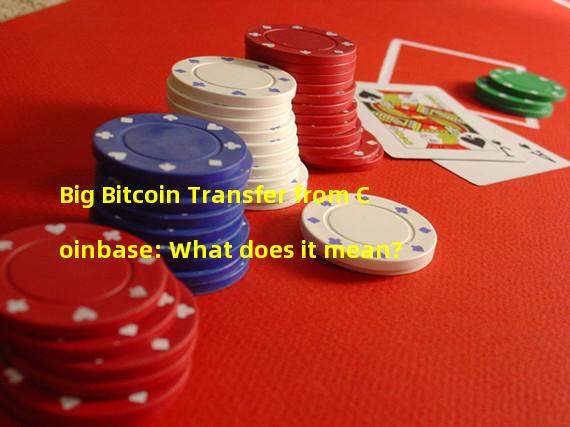 Big Bitcoin Transfer from Coinbase: What does it mean?