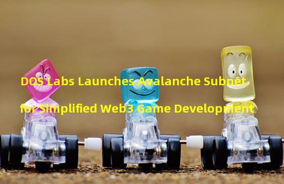 DOS Labs Launches Avalanche Subnet for Simplified Web3 Game Development