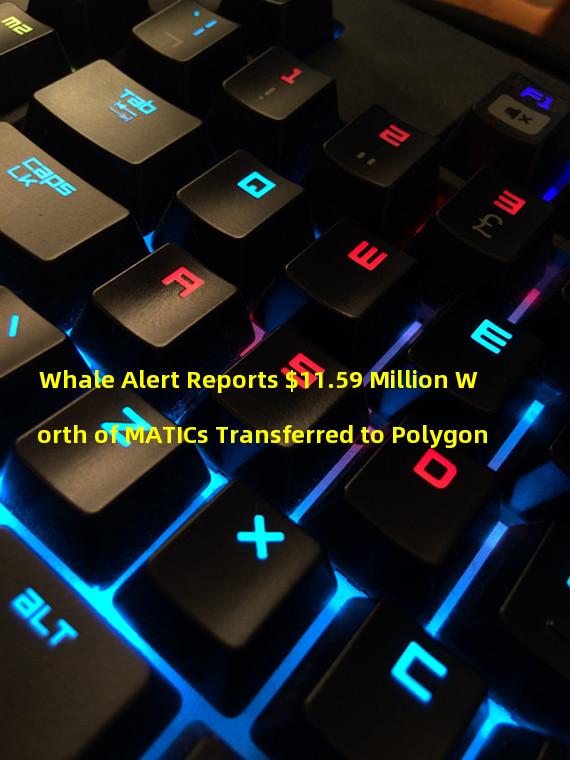 Whale Alert Reports $11.59 Million Worth of MATICs Transferred to Polygon