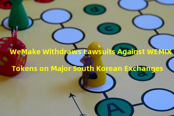 WeMake Withdraws Lawsuits Against WEMIX Tokens on Major South Korean Exchanges