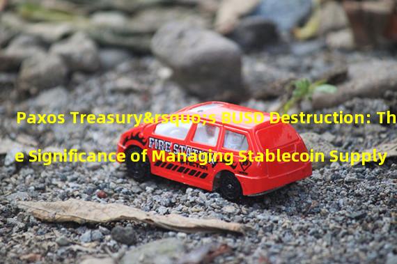 Paxos Treasury’s BUSD Destruction: The Significance of Managing Stablecoin Supply