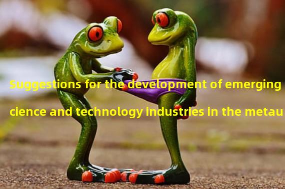 Suggestions for the development of emerging science and technology industries in the metauniverse