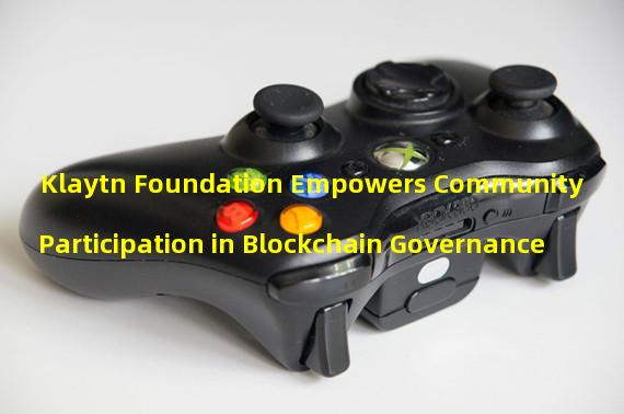 Klaytn Foundation Empowers Community Participation in Blockchain Governance