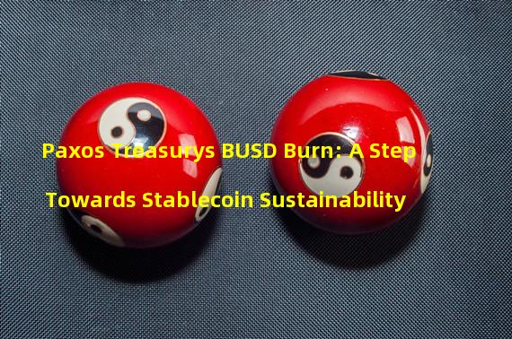 Paxos Treasurys BUSD Burn: A Step Towards Stablecoin Sustainability