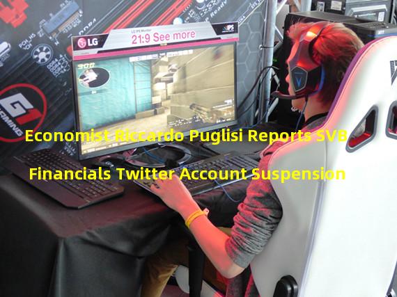 Economist Riccardo Puglisi Reports SVB Financials Twitter Account Suspension