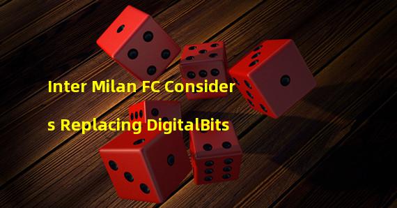 Inter Milan FC Considers Replacing DigitalBits