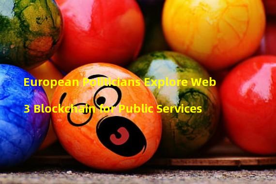 European Politicians Explore Web3 Blockchain for Public Services