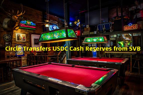 Circle Transfers USDC Cash Reserves from SVB 