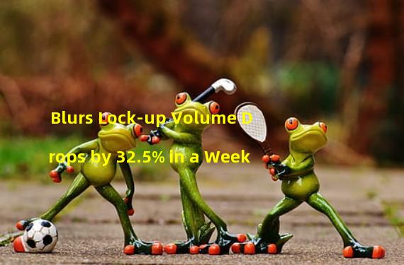 Blurs Lock-up Volume Drops by 32.5% in a Week