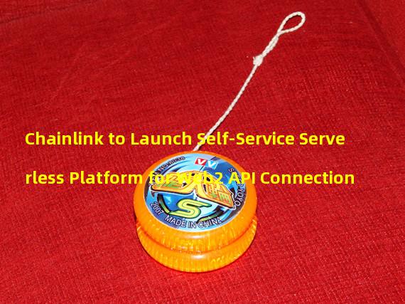 Chainlink to Launch Self-Service Serverless Platform for Web2 API Connection