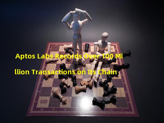 Aptos Labs Records Over 100 Million Transactions on Its Chain