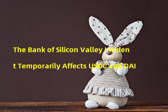 The Bank of Silicon Valley Incident Temporarily Affects USDC and DAI