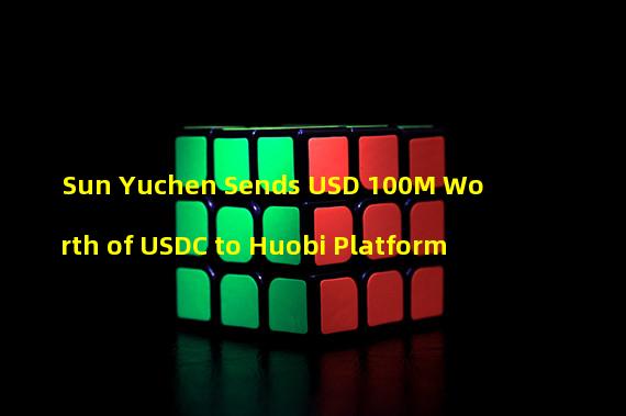 Sun Yuchen Sends USD 100M Worth of USDC to Huobi Platform
