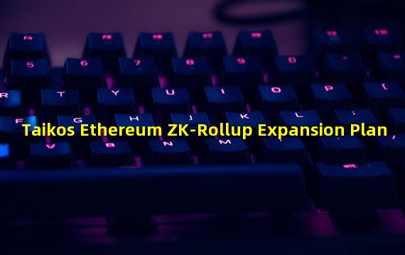 Taikos Ethereum ZK-Rollup Expansion Plan