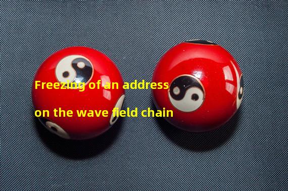 Freezing of an address on the wave field chain