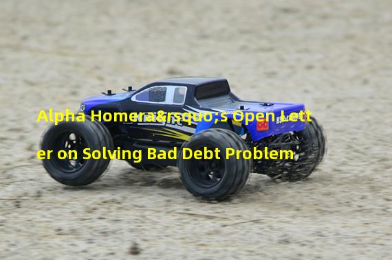 Alpha Homera’s Open Letter on Solving Bad Debt Problem