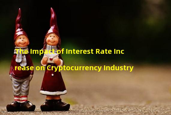 The Impact of Interest Rate Increase on Cryptocurrency Industry