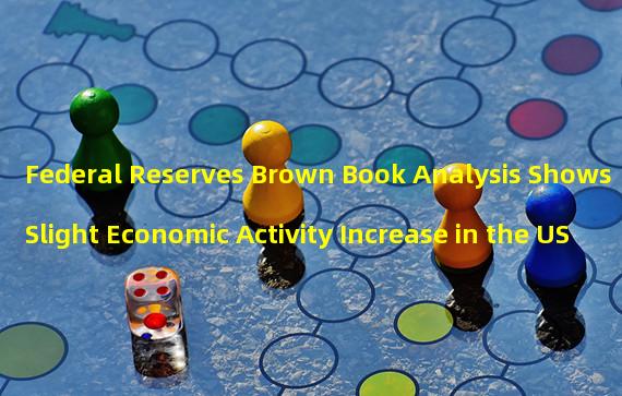 Federal Reserves Brown Book Analysis Shows Slight Economic Activity Increase in the US
