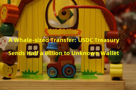 A Whale-sized Transfer: USDC Treasury Sends Half a Billion to Unknown Wallet