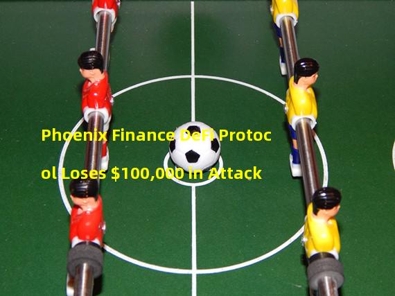 Phoenix Finance DeFi Protocol Loses $100,000 in Attack