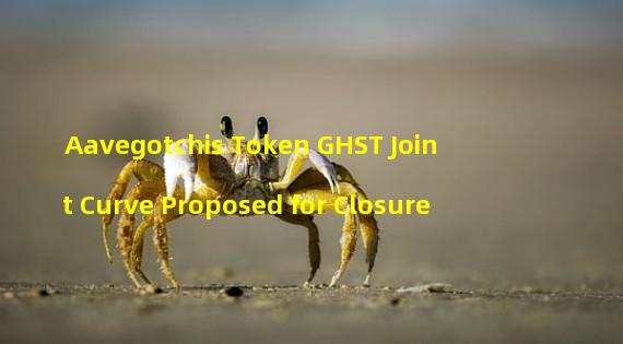 Aavegotchis Token GHST Joint Curve Proposed for Closure