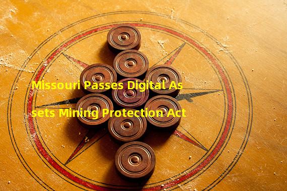 Missouri Passes Digital Assets Mining Protection Act