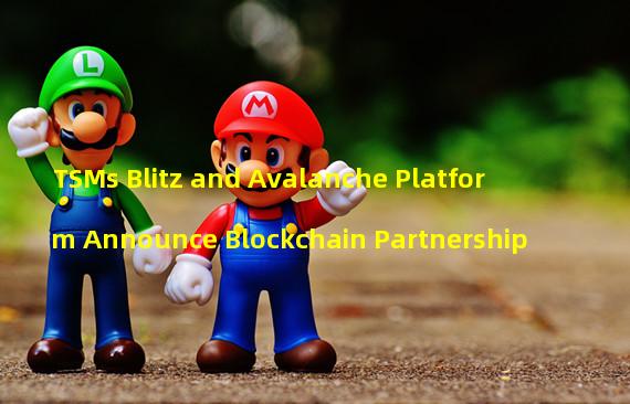 TSMs Blitz and Avalanche Platform Announce Blockchain Partnership