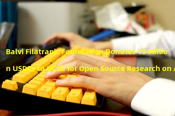 Balvi Filatrapic Foundation Donates 15 Million USDCs to UCSB for Open Source Research on Aerosols